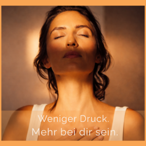 Weniger Druck. Mehr bei mir sein.